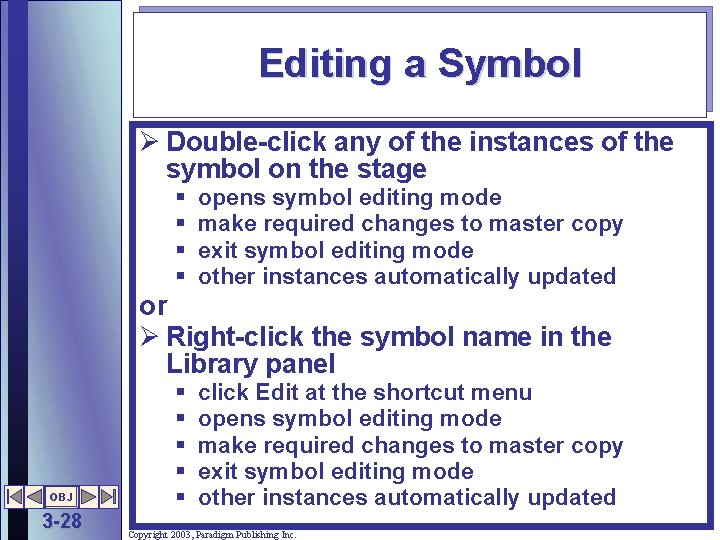 Editing a Symbol Ø Double-click any of the instances of the symbol on the