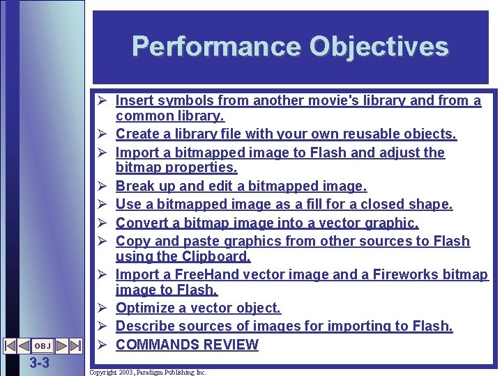 Performance Objectives OBJ 3 -3 Ø Insert symbols from another movie's library and from