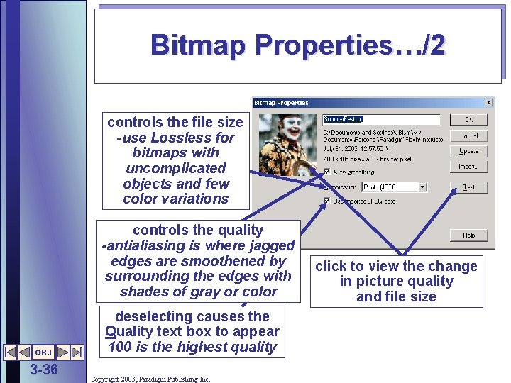 Bitmap Properties…/2 controls the file size -use Lossless for bitmaps with uncomplicated objects and