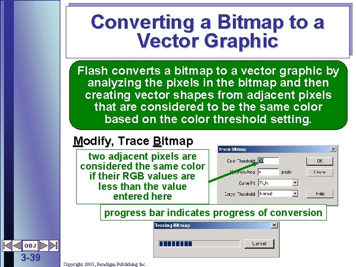 Converting a Bitmap to a Vector Graphic Flash converts a bitmap to a vector