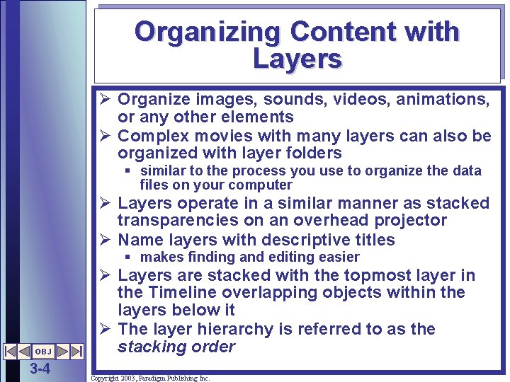 Organizing Content with Layers Ø Organize images, sounds, videos, animations, or any other elements
