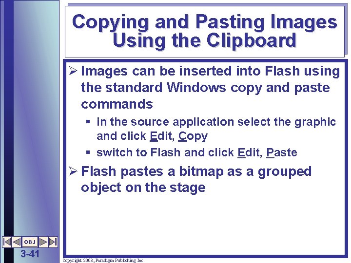 Copying and Pasting Images Using the Clipboard Ø Images can be inserted into Flash