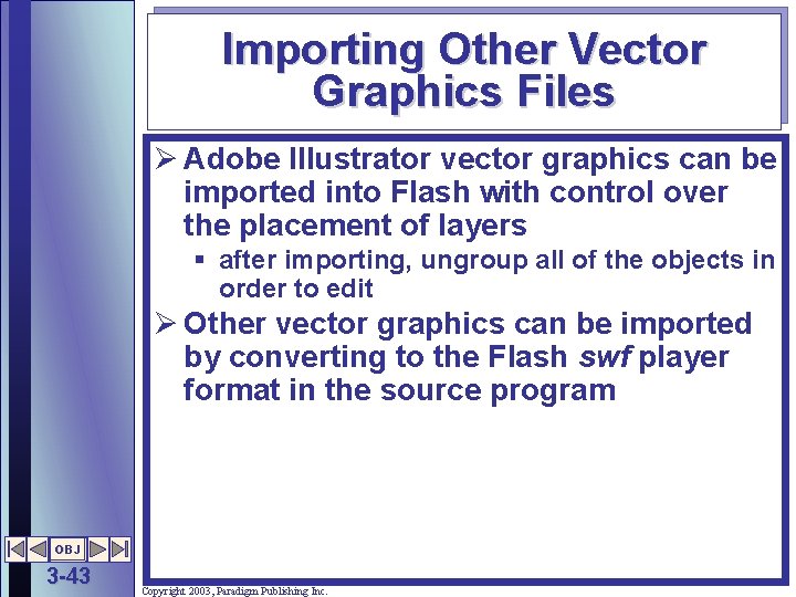Importing Other Vector Graphics Files Ø Adobe Illustrator vector graphics can be imported into