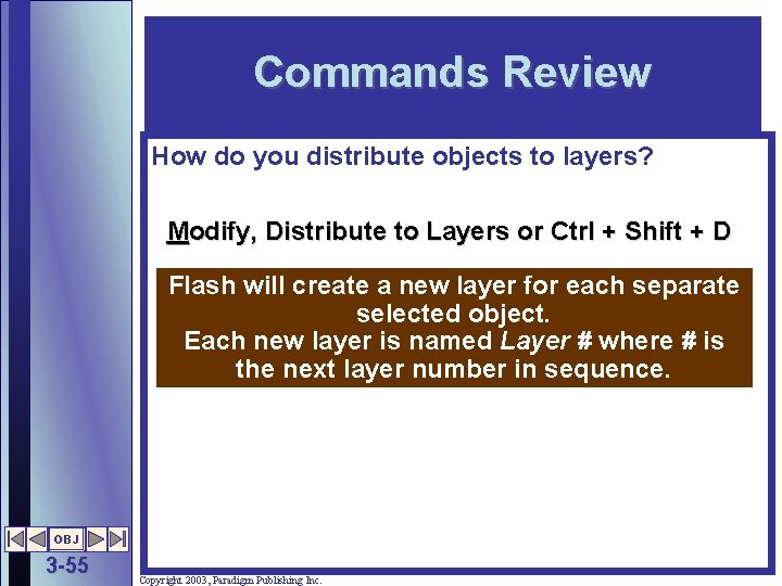 Commands Review How do you distribute objects to layers? Modify, Distribute to Layers or