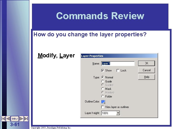 Commands Review How do you change the layer properties? Modify, Layer OBJ 3 -61