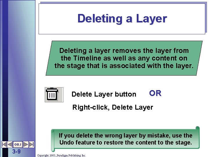 Deleting a Layer Deleting a layer removes the layer from the Timeline as well