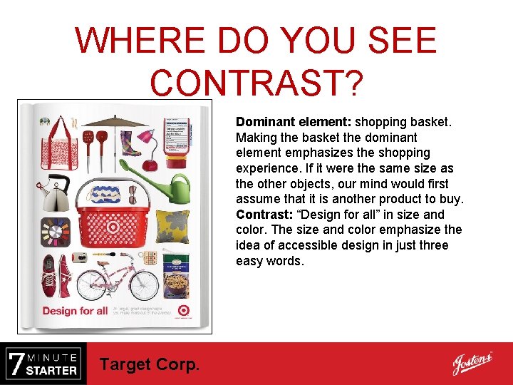 WHERE DO YOU SEE CONTRAST? Dominant element: shopping basket. Making the basket the dominant