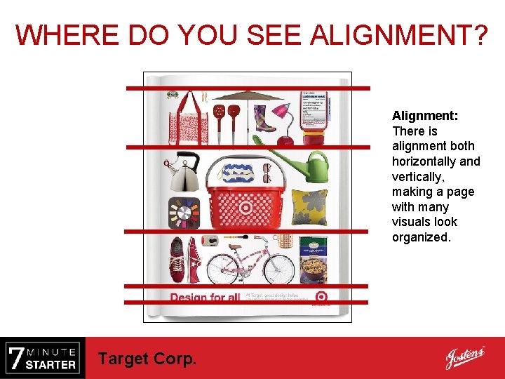 WHERE DO YOU SEE ALIGNMENT? Alignment: There is alignment both horizontally and vertically, making