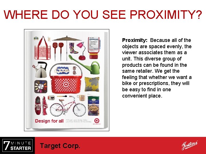 WHERE DO YOU SEE PROXIMITY? Proximity: Because all of the objects are spaced evenly,