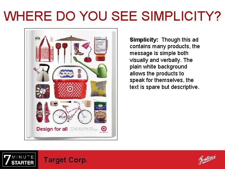 WHERE DO YOU SEE SIMPLICITY? Simplicity: Though this ad contains many products, the message