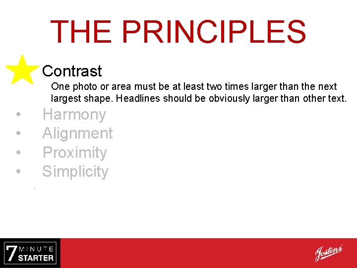 THE PRINCIPLES • Contrast One photo or area must be at least two times