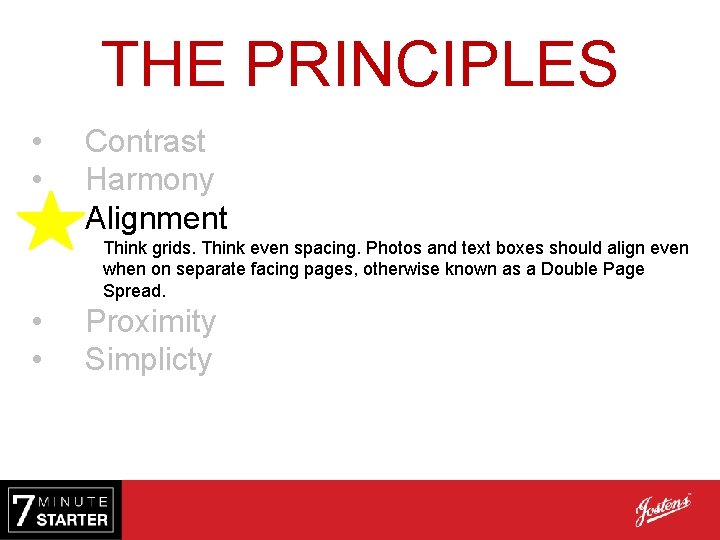 THE PRINCIPLES • • • Contrast Harmony Alignment Think grids. Think even spacing. Photos