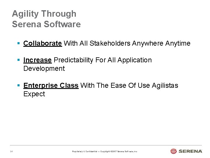 Agility Through Serena Software § Collaborate With All Stakeholders Anywhere Anytime § Increase Predictability