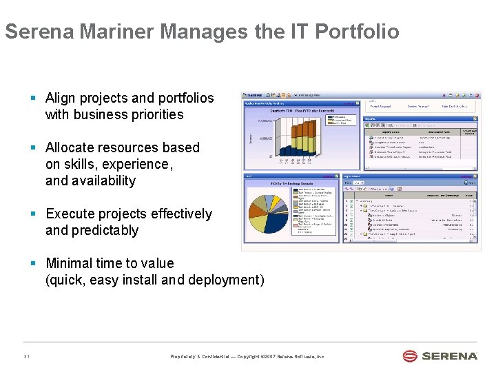 Serena Mariner Manages the IT Portfolio § Align projects and portfolios with business priorities