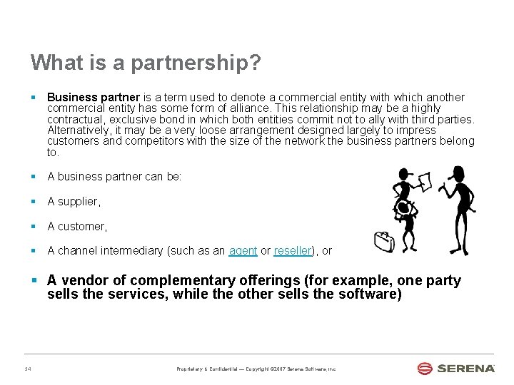 What is a partnership? § Business partner is a term used to denote a