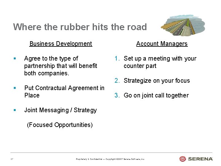 Where the rubber hits the road Business Development § Agree to the type of