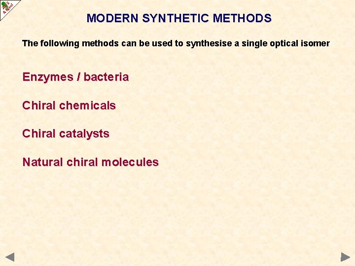 MODERN SYNTHETIC METHODS The following methods can be used to synthesise a single optical MODERN SYNTHETIC METHODS The following methods can be used to synthesise a single optical