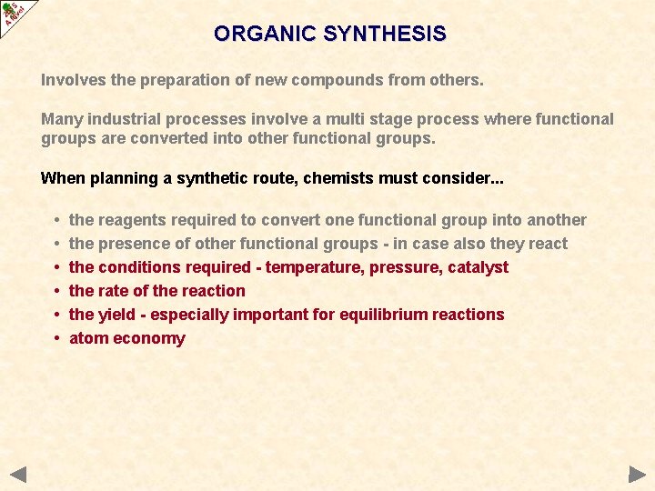 ORGANIC SYNTHESIS Involves the preparation of new compounds from others. Many industrial processes involve ORGANIC SYNTHESIS Involves the preparation of new compounds from others. Many industrial processes involve