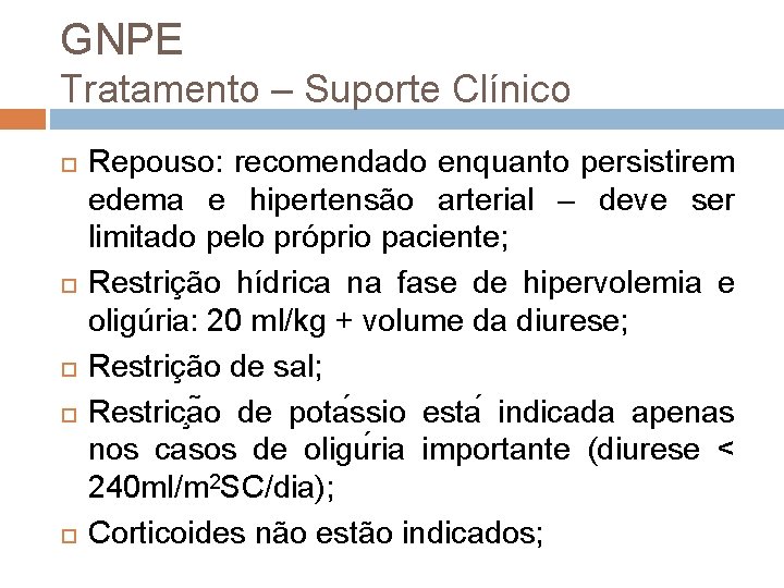 GNPE Tratamento – Suporte Clínico Repouso: recomendado enquanto persistirem edema e hipertensão arterial –