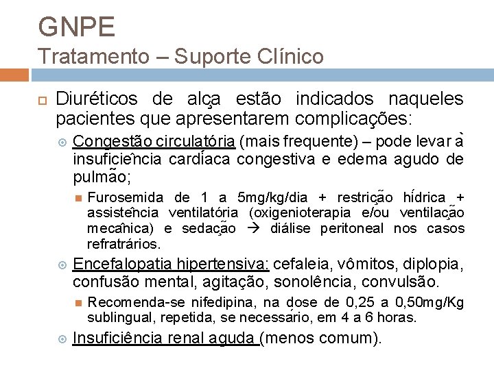 GNPE Tratamento – Suporte Clínico Diuréticos de alc a estão indicados naqueles pacientes que