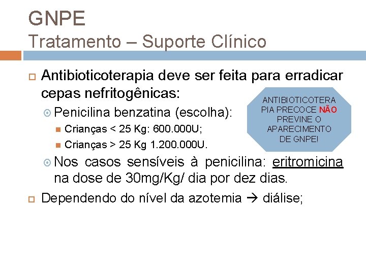GNPE Tratamento – Suporte Clínico Antibioticoterapia deve ser feita para erradicar cepas nefritogênicas: ANTIBIOTICOTERA