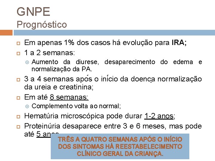 GNPE Prognóstico Em apenas 1% dos casos há evolução para IRA; 1 a 2