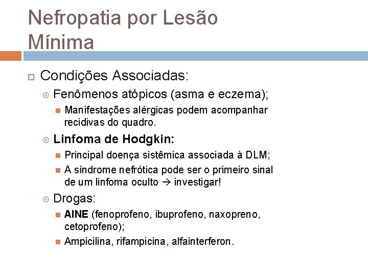 Nefropatia por Lesão Mínima Condições Associadas: Fenômenos atópicos (asma e eczema); Linfoma de Hodgkin: