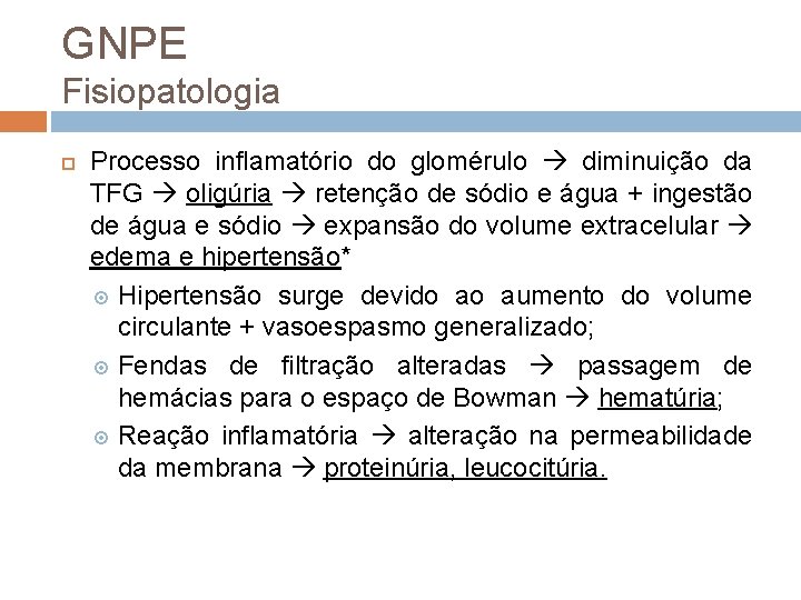 GNPE Fisiopatologia Processo inflamatório do glomérulo diminuição da TFG oligúria retenção de sódio e