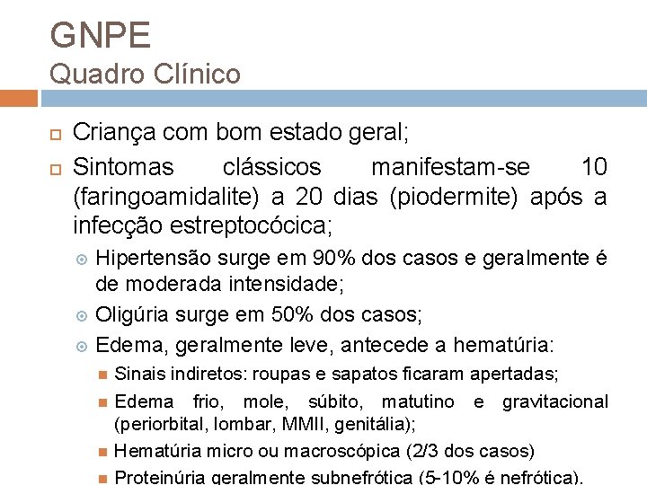 GNPE Quadro Clínico Criança com bom estado geral; Sintomas clássicos manifestam se 10 (faringoamidalite)