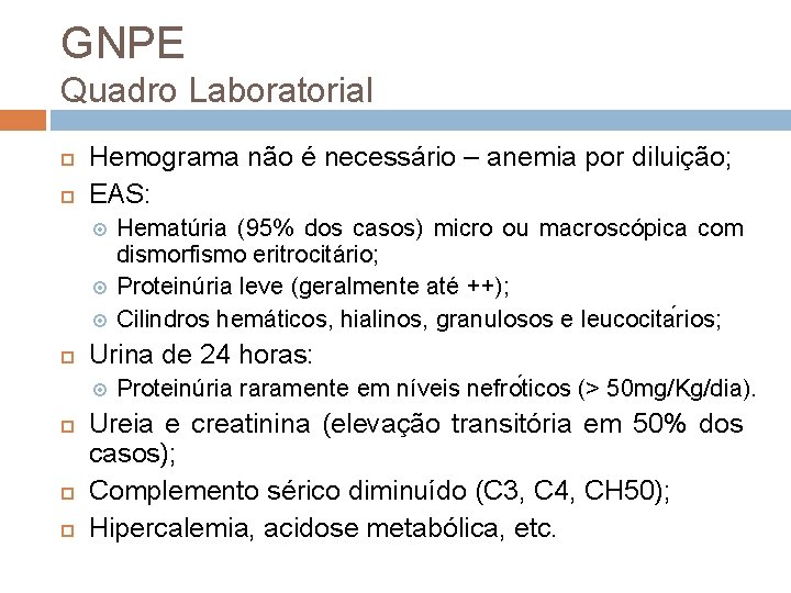 GNPE Quadro Laboratorial Hemograma não é necessário – anemia por diluição; EAS: Urina de