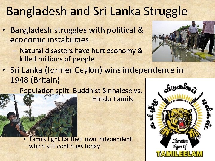 Bangladesh and Sri Lanka Struggle • Bangladesh struggles with political & economic instabilities –