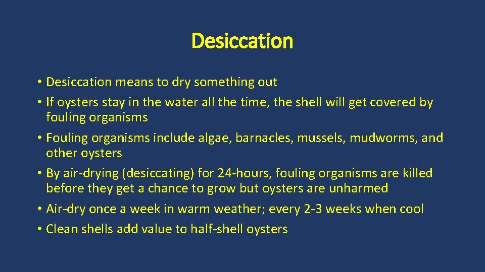 Desiccation • Desiccation means to dry something out • If oysters stay in the