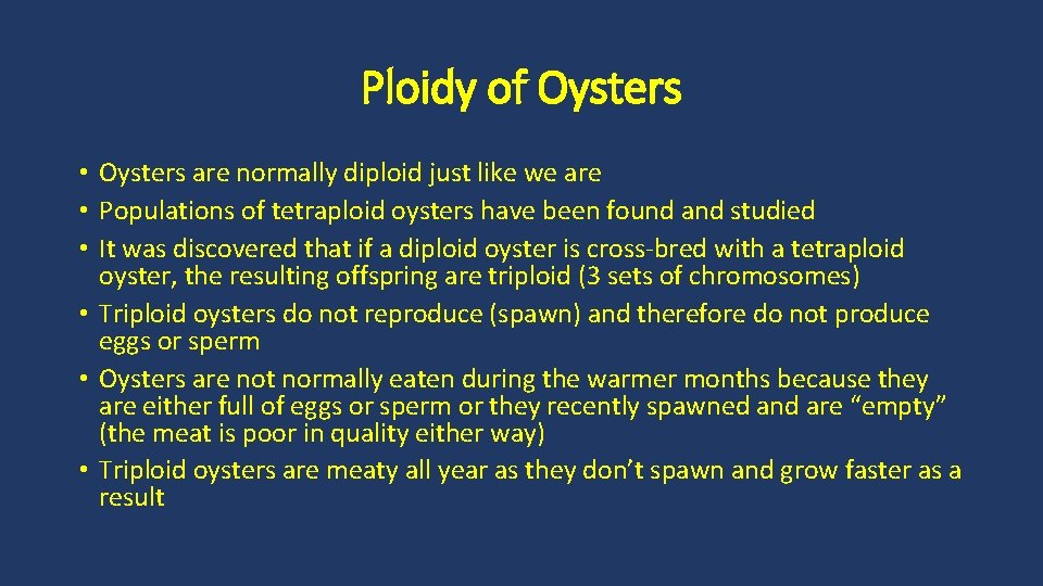 Ploidy of Oysters • Oysters are normally diploid just like we are • Populations