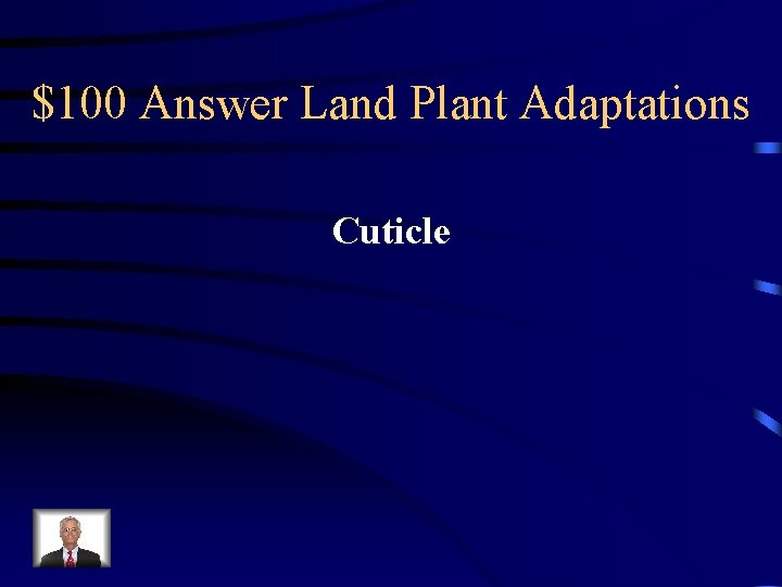 $100 Answer Land Plant Adaptations Cuticle 