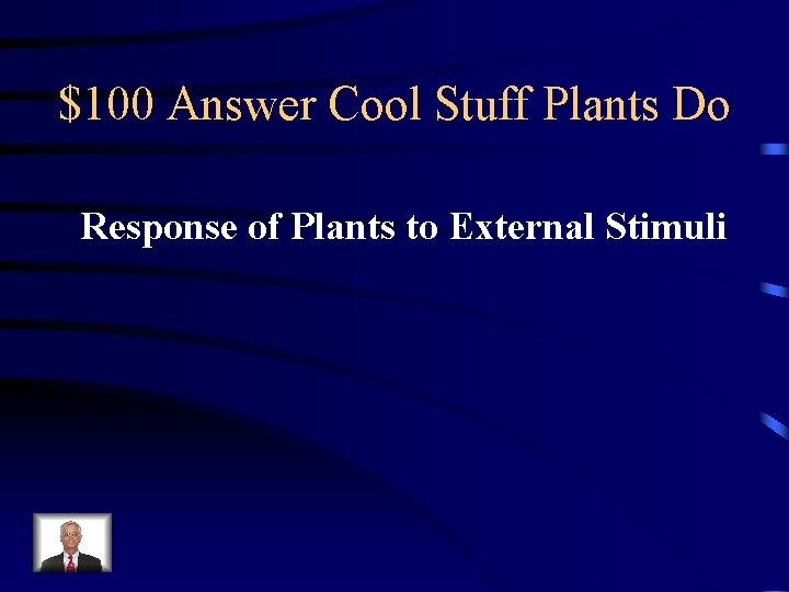 $100 Answer Cool Stuff Plants Do Response of Plants to External Stimuli 
