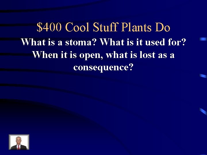 $400 Cool Stuff Plants Do What is a stoma? What is it used for?