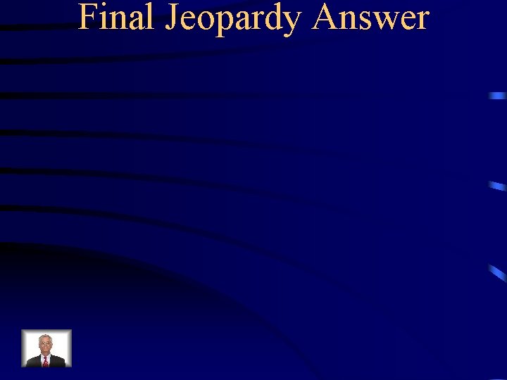 Final Jeopardy Answer 