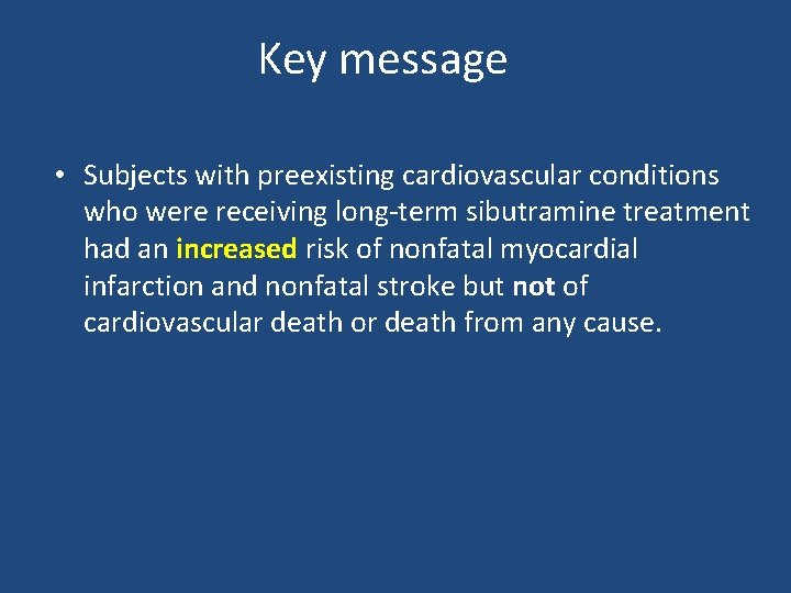 Key message • Subjects with preexisting cardiovascular conditions who were receiving long term sibutramine