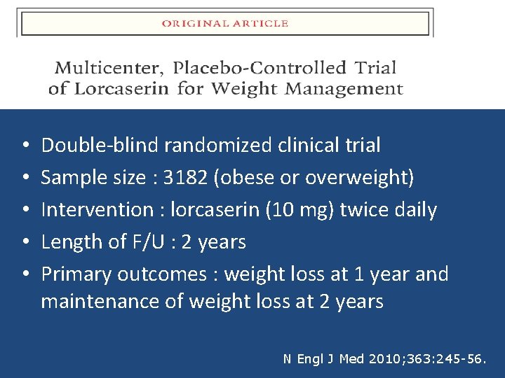  • • • Double blind randomized clinical trial Sample size : 3182 (obese