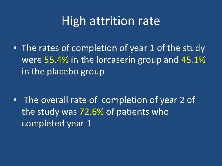 High attrition rate • The rates of completion of year 1 of the study