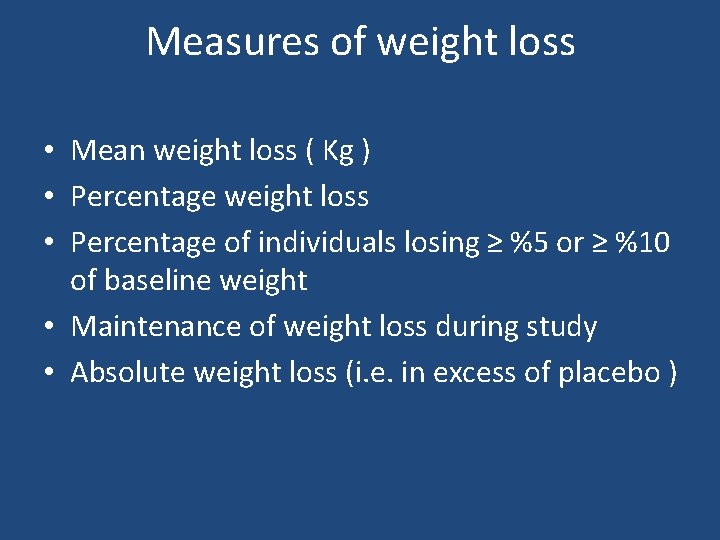 Measures of weight loss • Mean weight loss ( Kg ) • Percentage weight