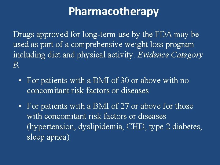 Pharmacotherapy Drugs approved for long-term use by the FDA may be used as part