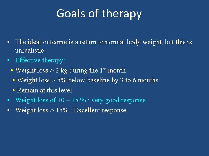 Goals of therapy • The ideal outcome is a return to normal body weight,