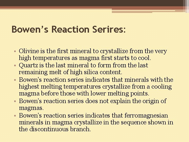 Bowen’s Reaction Serires: • Olivine is the first mineral to crystallize from the very