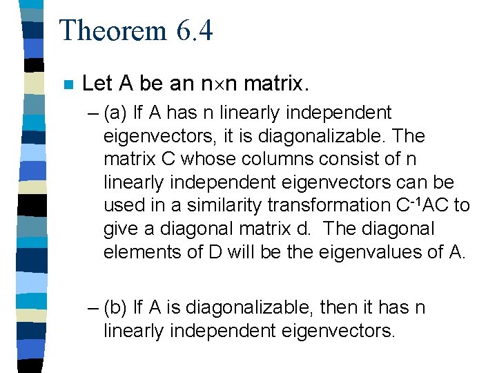 Theorem 6. 4 n Let A be an n n matrix. – (a) If