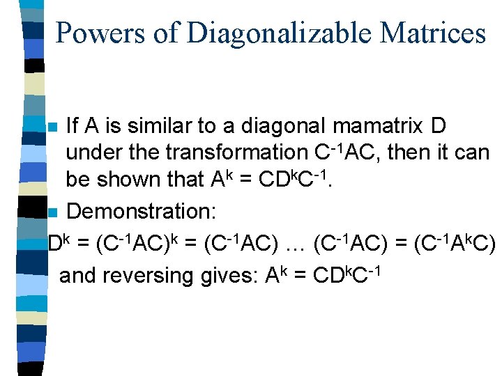 Powers of Diagonalizable Matrices If A is similar to a diagonal mamatrix D under