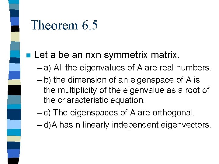 Theorem 6. 5 n Let a be an nxn symmetrix matrix. – a) All