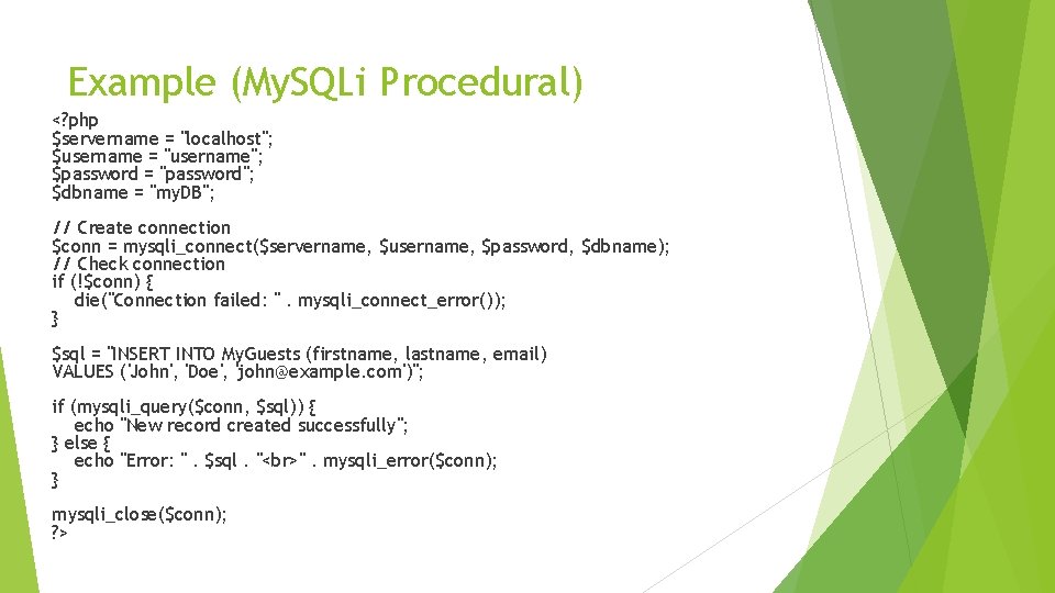 Example (My. SQLi Procedural) <? php $servername = "localhost"; $username = "username"; $password =