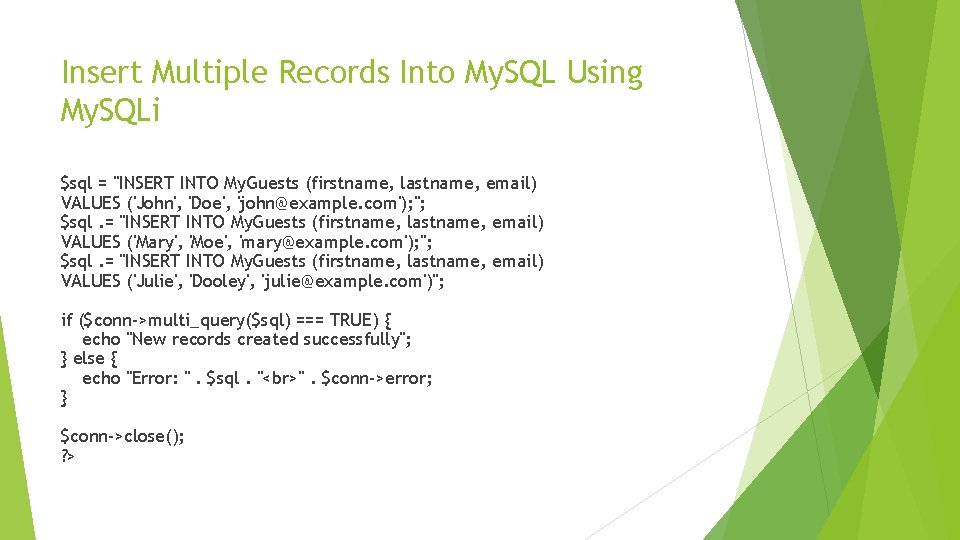 Insert Multiple Records Into My. SQL Using My. SQLi $sql = "INSERT INTO My.