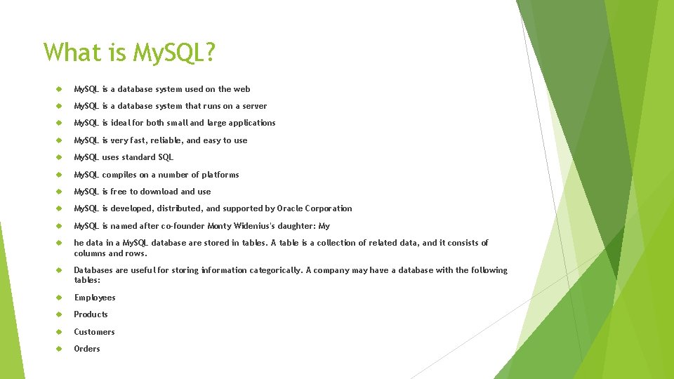 What is My. SQL? My. SQL is a database system used on the web